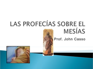 Prof. John Casso
 