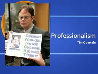 Professionalism Tim Obertein 