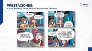 PRESTACIONES:
Con tu afiliación tienes derecho a Pensiones Jubilares
 