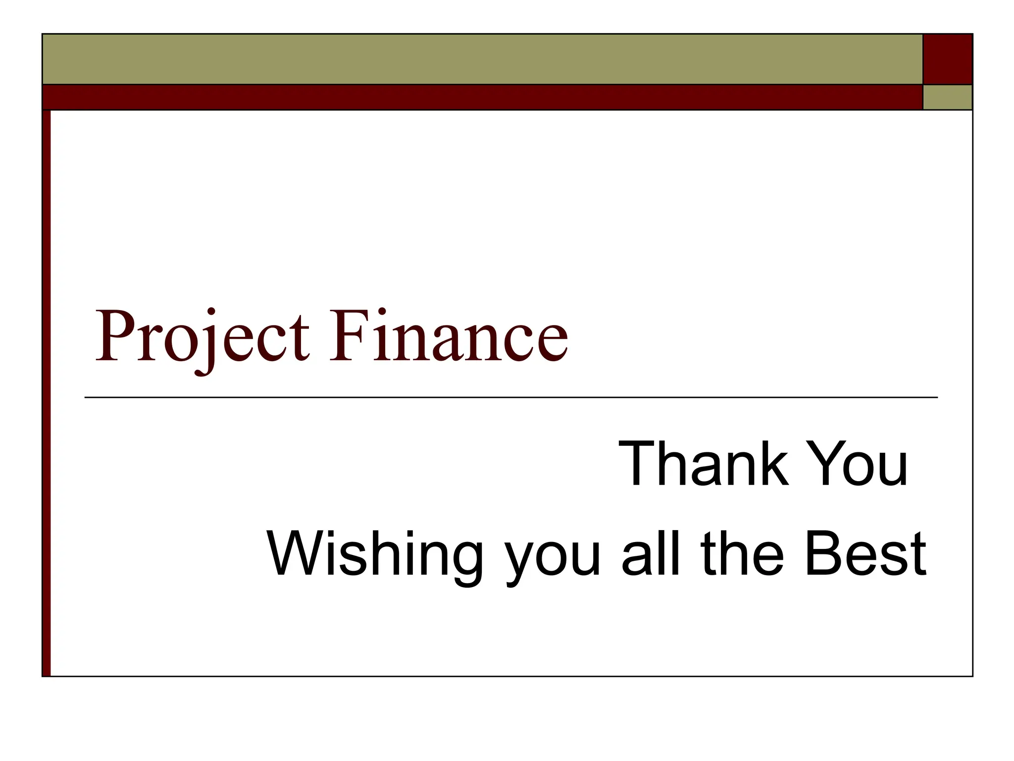 Project Finance
Thank You
Wishing you all the Best
 