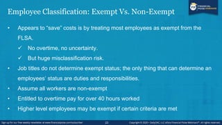 Employee Classification: Exempt Vs. Non-Exempt
• Appears to ―save‖ costs is by treating most employees as exempt from the
...