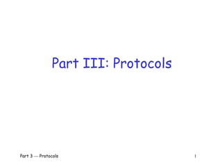 Part 3  Protocols 1
Part III: Protocols
 