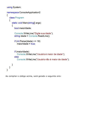 Ao compilar o código acima, será gerado o seguinte erro:
 