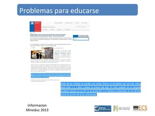 Problemas para educarse 
Informacion 
Mineduc 2013 
 