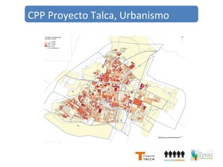 CPP Proyecto Talca, Urbanismo 
Talca 
 
