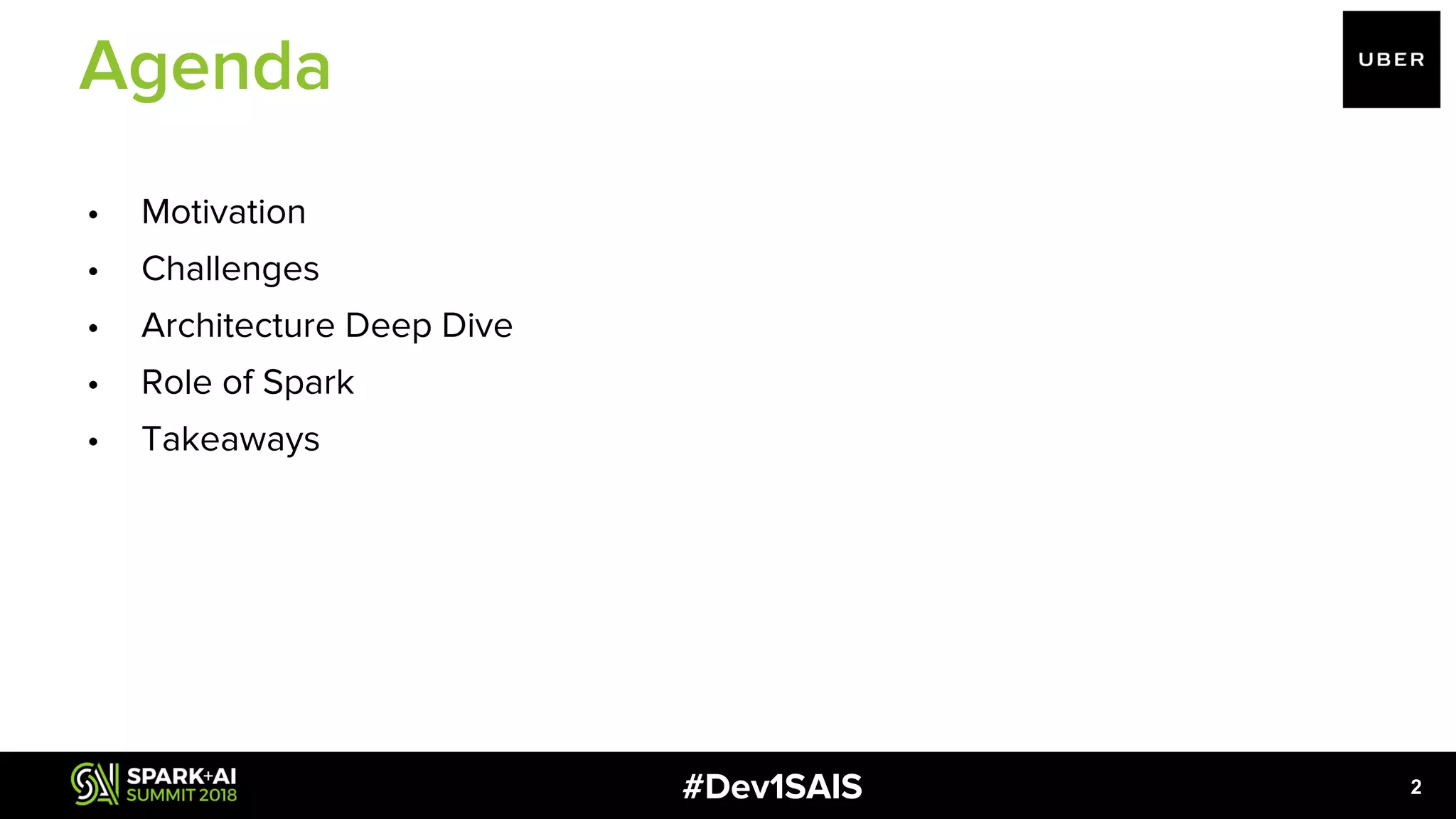#Dev1SAIS • Motivation • Challenges • Architecture Deep Dive • Role of Spark • Takeaways 2 Agenda 