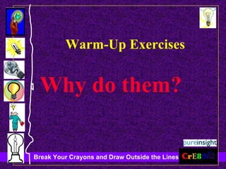 Warm-Up Exercises Why do them? 
