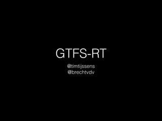GTFS-RT
@timtijssens
@brechtvdv
 