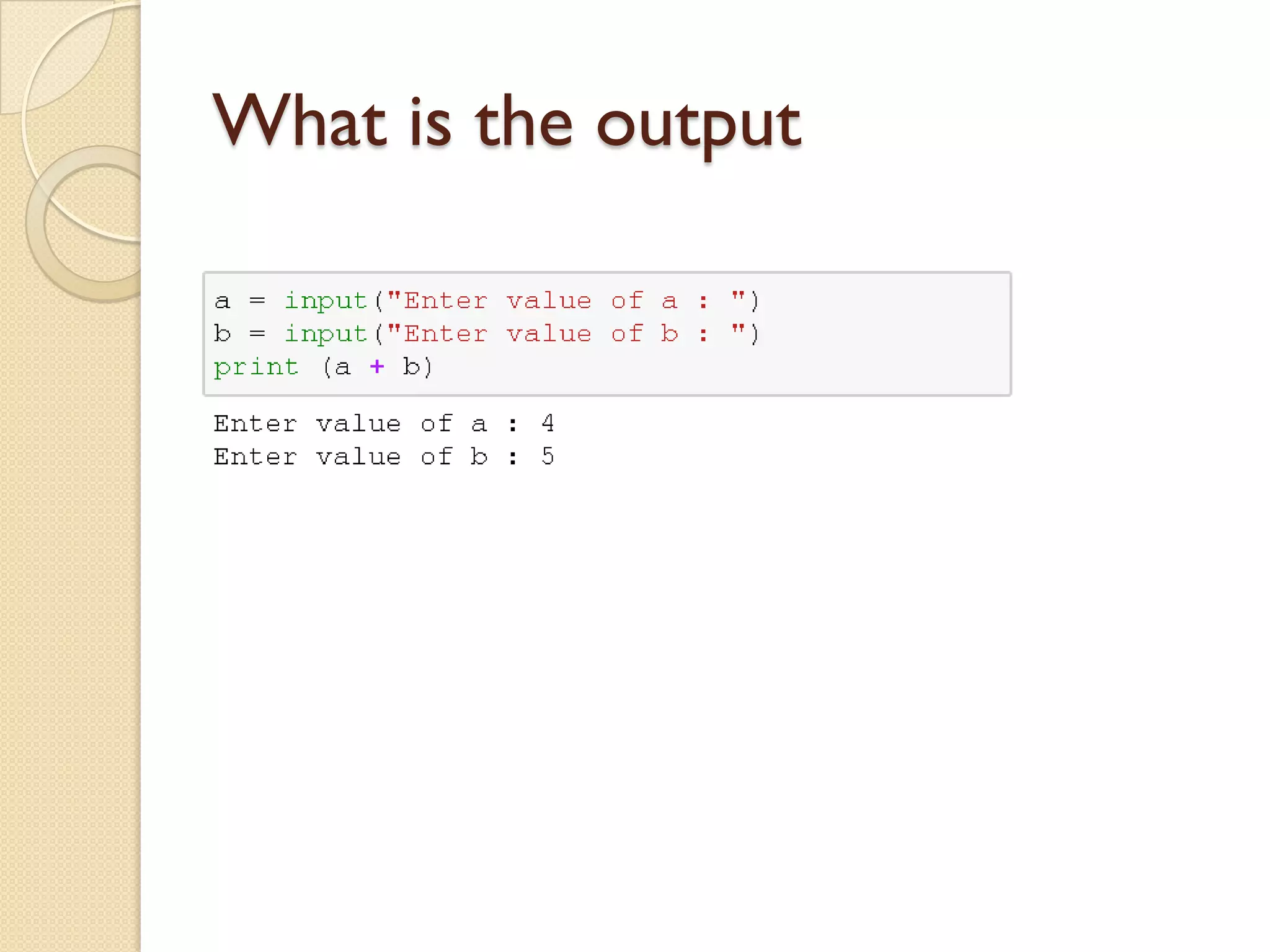 What is the output
 