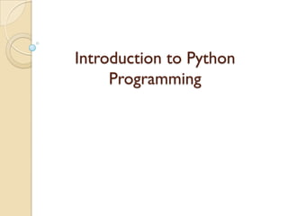 Introduction to Python
Programming
 