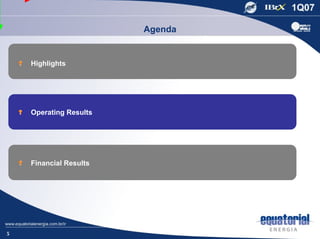 Agenda


    Highlights




    Operating Results




    Financial Results




5
 