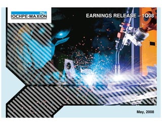 EARNINGS RELEASE – 1Q08




                 May, 2008
 