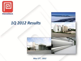 1Q 2012 Results




           May 15th, 2012
 