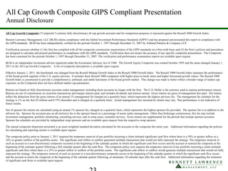 All Cap Growth Composite ("Composite") contains fully discretionary all cap growth accounts and for comparison purposes is measured against the Russell 3000 Growth Index.
Bennett Lawrence Management, LLC (BLM) claims compliance with the Global Investment Performance Standards (GIPS®
) and has prepared and presented this report in compliance with
the GIPS standards. BLM has been independently verified for the periods October 1, 1997 through December 31, 2007 by Ashland Partners & Company LLP.
Verification assesses whether (1) the firm has complied with all the composite construction requirements of the GIPS standards on a firm-wide basis and (2) the firm’s policies and procedures
are designed to calculate and present performance in compliance with the GIPS standards. Verification does not ensure the accuracy of any specific composite presentation. The Composite
has been examined for the periods October 1, 1997 through December 31, 2007. The verification and performance examination reports are available upon request.
BLM is an independent investment adviser registered under the Investment Advisers Act of 1940. The Growth Equity Composite was created October 1995 and the name changed January 1,
2011 to the All Cap Growth Composite. A list of composite descriptions is available upon request.
Effective January 1, 2011, the benchmark was changed from the Russell Midcap Growth Index to the Russell 3000 Growth Index. The Russell 3000 Growth Index measures the performance
of the broad growth segment of the U.S. equity universe. It includes those Russell 3000 companies with higher price-to-book ratios and higher forecasted growth values. The Russell 3000
Growth Index is constructed to provide a comprehensive, unbiased, and stable barometer of the broad growth market. This change was made to better reflect a broader range of market cap
exposure; as the Composite does not have defined market cap parameters.
Returns are based on fully discretionary accounts under management, including those accounts no longer with the firm. The U.S. Dollar is the currency used to express performance returns.
Returns are net of commissions on securities transactions and margin interest paid, and includes dividends and interest earned. Gross returns are gross of management fees paid. Net returns
reflect the deduction from the gross returns of an annual 1% management fee charged on a quarterly basis, which represents the highest advisory fee. The management fee schedule for the
strategy is 1% on the first $5 million and 0.75% thereafter and is charged on a quarterly basis. Actual management fees incurred by clients may vary. Past performance is not indicative of
future results.
Net of sponsor fee returns are calculated using an annual 1% sponsor fee, charged on a quarterly basis, which represents the highest sponsor fee provided. The sponsor fee is in addition to the
advisory fee. Sponsor fee accounts pay an all-inclusive fee to the sponsor based on a percentage of assets under management. Other than brokerage commissions, this fee may include
investment management, portfolio monitoring, consulting services, and in some cases, custodial services. Gross returns are supplemental for the periods that include sponsor accounts.
Sponsor fee schedules are provided by independent wrap sponsors and are available upon request from the respective wrap sponsor.
The annual composite dispersion presented is an asset-weighted standard deviation calculated for the accounts in the composite the entire year. Additional information regarding the policies
for calculating and reporting returns is available upon request.
The composite policy prior to January 1, 2011 required the temporary removal of any portfolio incurring a client initiated significant cash flow where there is a 50% or greater inflow or a
10% or greater outflow of the portfolio assets. The significant cash inflow or outflow generated multiple transactions that would not fully represent the strategy. The temporary removal of
such an account to a non-discretionary composite occurred at the beginning of the calendar quarter in which the significant cash flow occurs and the account re-entered the composite at the
beginning of the calendar quarter following a full calendar quarter after the cash flow. The composite policy now requires the temporary removal of any portfolio incurring a client initiated
significant cash flow where there is a 25% or greater inflow or outflow of the portfolio assets. The significant cash inflow or outflow would generate multiple transactions that would not fully
represent the strategy. The temporary removal of such an account to a non-discretionary composite occurs at the beginning of the calendar quarter in which the significant cash flow occurs
and the account re-enters the composite at the beginning of the calendar quarter following, at minimum, 30 calendar days after the cash flow. Additional information regarding the treatment
of significant cash flows is available upon request.
All Cap Growth Composite GIPS Compliant Presentation
Annual Disclosure
 