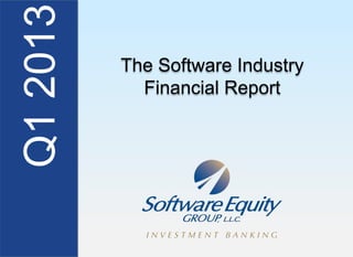 Q12013 The Software Industry
Financial Report
 