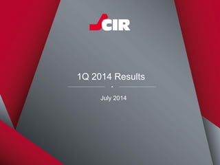 1
Marzo 2014
1Q 2014 Results
July 2014
 