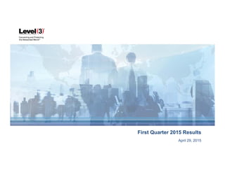 April 29, 2015
First Quarter 2015 Results
 