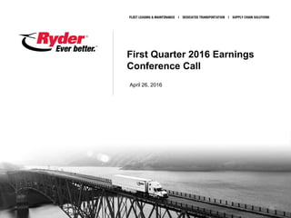 First Quarter 2016 Earnings
Conference Call
April 26, 2016
 