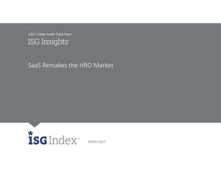 GLOBAL 1Q17
SaaS Remakes the HRO Market
Stanton Jones
Research Director and Principal Analyst
1Q17 Index Inside Track from
 
