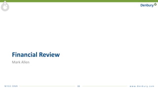 N Y S E : D N R 11 w w w. d e n b u r y. c o m
Financial Review
Mark Allen
 