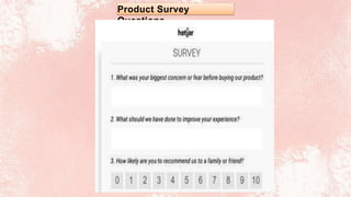 Product Survey
Questions
 
