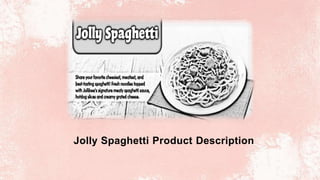 Jolly Spaghetti Product Description
 