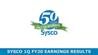 SYSCO 1Q FY20 EARNINGS RESULTS
 