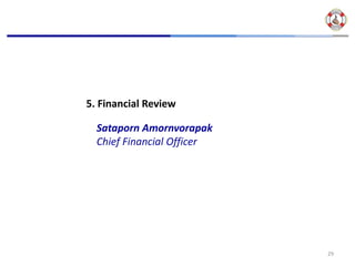 5. Financial Review

  Sataporn Amornvorapak
  Chief Financial Officer




                            29
 