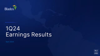 1Q24
Earnings Results
April 2024
 