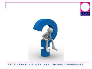 E X C E L L E N C E I N G L O B A L H E A L T H C A R E C O N G R E S S E S
 