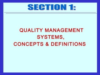 QUALITY MANAGEMENT
      SYSTEMS,
CONCEPTS & DEFINITIONS
 