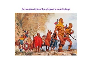 Paykunan rimaranku qheswa siminchistaqa
 