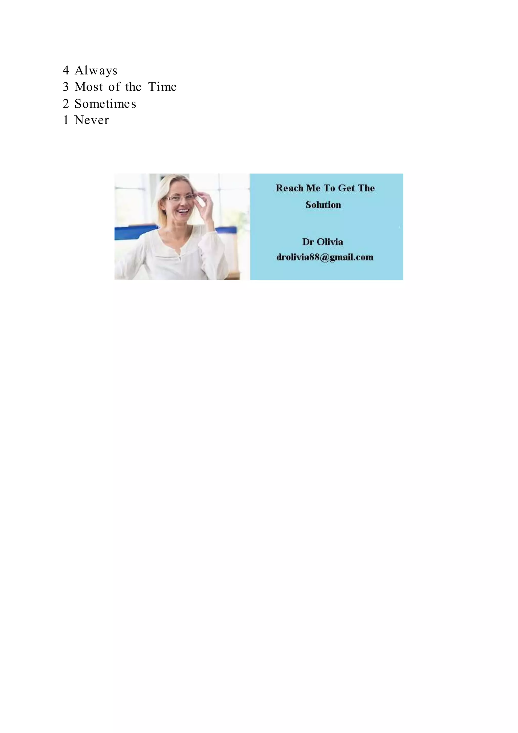 4 Always
3 Most of the Time
2 Sometimes
1 Never
 