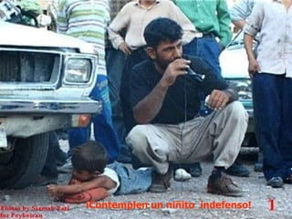 ¡Contemplen un niñito indefenso!
 