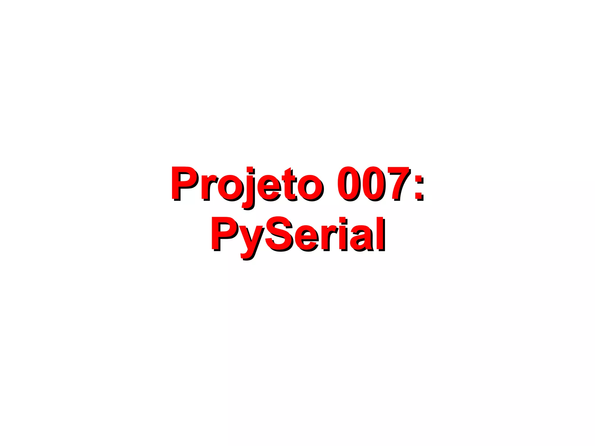 PPrroojjeettoo 000077:: 
PPyySSeerriiaall 
 