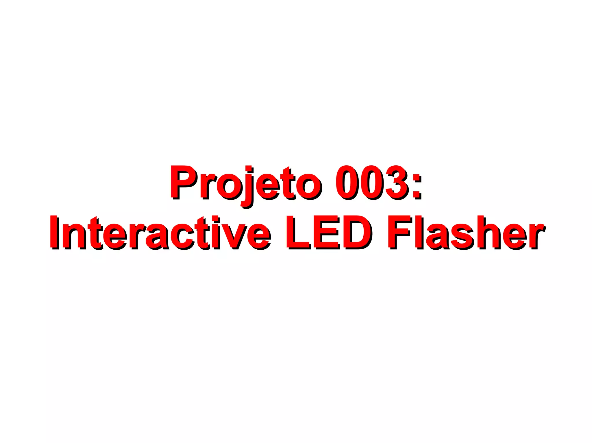 PPrroojjeettoo 000033:: 
IInntteerraaccttiivvee LLEEDD FFllaasshheerr 
 