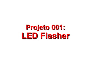 PPrroojjeettoo 000011:: 
LLEEDD FFllaasshheerr 
 