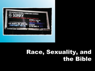 Race, Sexuality, and
the Bible
 