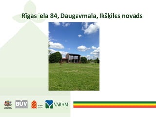 Rīgas iela 84, Daugavmala, Ikšķiles novads
 