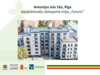 Antonijas iela 16a, Rīga
daudzdzīvokļu dzīvojamā māja „Futuris”
 