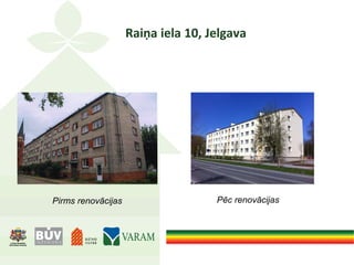 Raiņa iela 10, Jelgava
Pirms renovācijas Pēc renovācijas
 