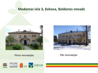 Medemas iela 3, Ķekava, Baldones novads
Pirms renovācijas Pēc renovācijas
 