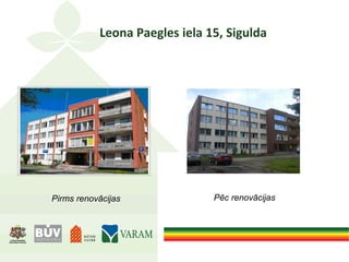 Leona Paegles iela 15, Sigulda
Pirms renovācijas Pēc renovācijas
 