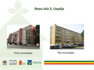 Roņu iela 3, Liepāja
Pirms renovācijas Pēc renovācijas
 