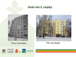Ziedu iela 5, Liepāja
Pirms renovācijas Pēc renovācijas
 