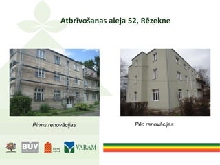 Atbrīvošanas aleja 52, Rēzekne
Pirms renovācijas Pēc renovācijas
 