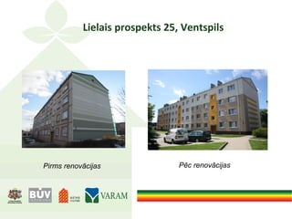 Lielais prospekts 25, Ventspils
Pirms renovācijas Pēc renovācijas
 