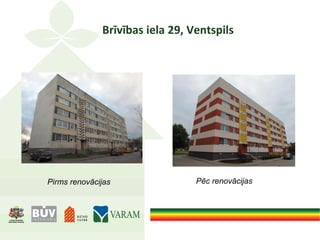 Brīvības iela 29, Ventspils
Pirms renovācijas Pēc renovācijas
 