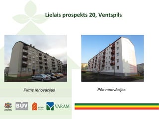 Lielais prospekts 20, Ventspils
Pirms renovācijas Pēc renovācijas
 
