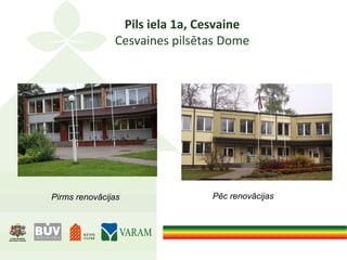 Pils iela 1a, Cesvaine
Cesvaines pilsētas Dome
Pirms renovācijas Pēc renovācijas
 
